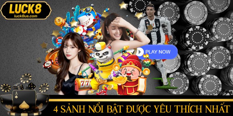 Những cái tên tạo nên sức hút của LUCK8