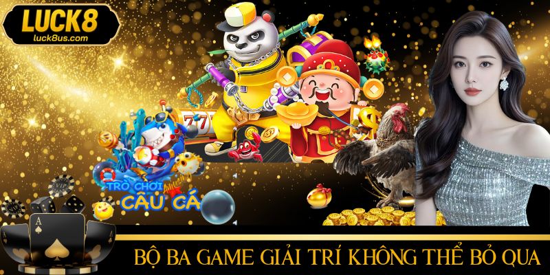 Bắn cá săn boss, nổ hũ tiền tỷ, đá gà cực đã